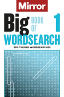 Mirror: Big Book of Wordsearch  1 - 300 themed wordsearches from your favourite newspaper (Daily Mirror Reach PLC)(Paperback / softback)