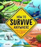 How To Survive Anywhere: Staying Alive in the World's Most Extreme Places (Lerwill Ben)(Pevná vazba)