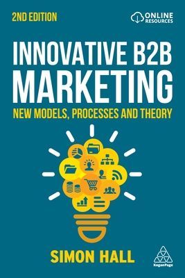 Innovative B2B Marketing - New Models, Processes and Theory (Hall Simon)(Paperback / softback)