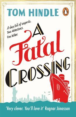 Fatal Crossing - Agatha Christie meets Titanic in this unputdownable mystery (Hindle Tom)(Paperback / softback)