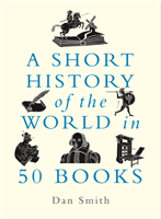 Short History of the World in 50 Books (Smith Daniel)(Paperback)