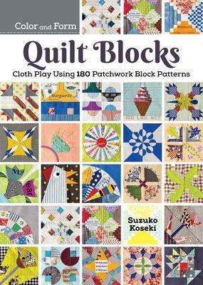 180 Patchwork Quilt Blocks - Experimenting with Colors, Shapes, and Styles to Piece New and Traditional Patterns (Koseki Suzuko)(Paperback / softback)