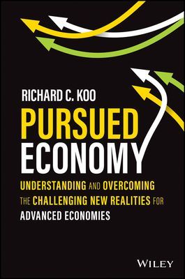 Pursued Economy - Understanding and Overcoming the  Challenging New Realities for Advanced Economies (Koo RC)(Pevná vazba)