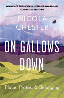On Gallows Down - Place, Protest and Belonging (Longlisted for the Wainwright Prize 2022 for Nature Writing) (Chester Nicola)(Paperback / softback)