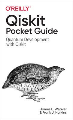 Qiskit Pocket Guide - Quantum Development with Qiskit (Weaver James L)(Paperback / softback)