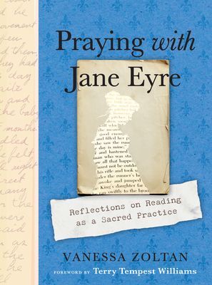 Praying with Jane Eyre - Reflections on Reading as a Sacred Practice (Zoltan Vanessa (Vanessa Zoltan))(Paperback / softback)