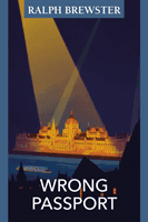 Wrong Passport - Adventures in Wartime Hungary (Brewster Ralph)(Book)