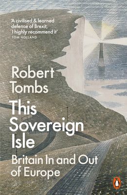 This Sovereign Isle - Britain In and Out of Europe (Tombs Robert)(Paperback / softback)