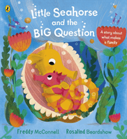 Little Seahorse and the Big Question (McConnell Freddy)(Paperback / softback)