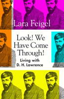 Look! We Have Come Through! - Living With D. H. Lawrence (Lara Feigel Feigel)(Paperback)