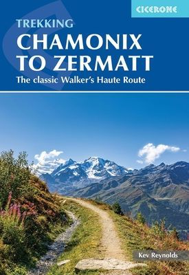 Trekking Chamonix to Zermatt - The classic Walker's Haute Route (Reynolds Kev)(Paperback / softback)