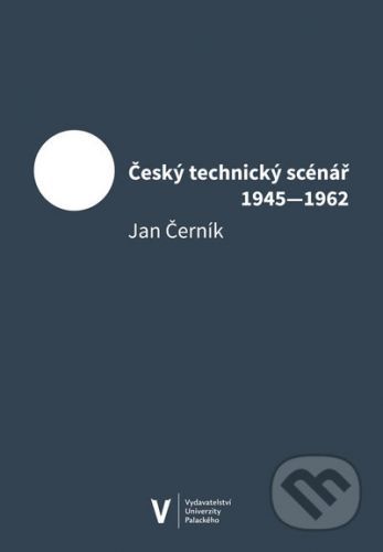 Český technický scénář 1945-1962 - Jan Černík