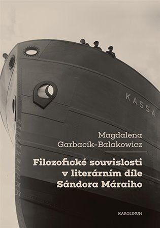 Filozofické souvislosti v literárním díle Sándora Máraiho - Magdalena Garbacik-Balakowicz