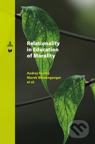Relationality in Education of Morality - Andrej Rajský a kolektív