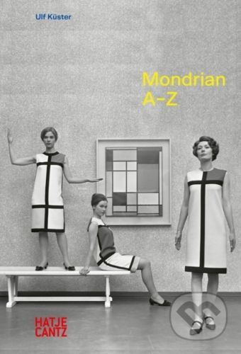 Piet Mondrian: A–Z - Ulf Küster