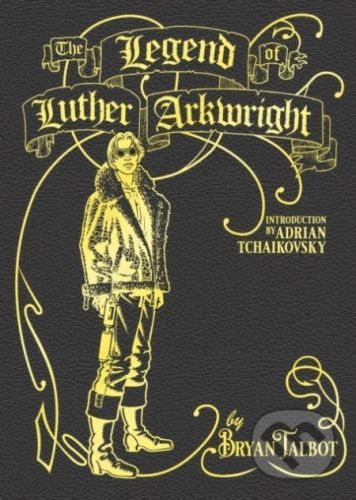 The Legend of Luther Arkwright - Bryan Talbot
