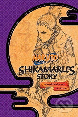 Naruto: Shikamaru's Story--A Cloud Drifting in the Silent Dark - Takashi Yano, Masashi Kishimoto