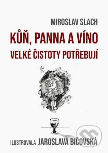 Kůň, panna a víno velké čistoty potřebují - Miroslav Slach