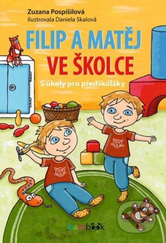 Filip a Matěj ve školce - Zuzana Pospíšilová, Daniela Skalová (ilustrátor)