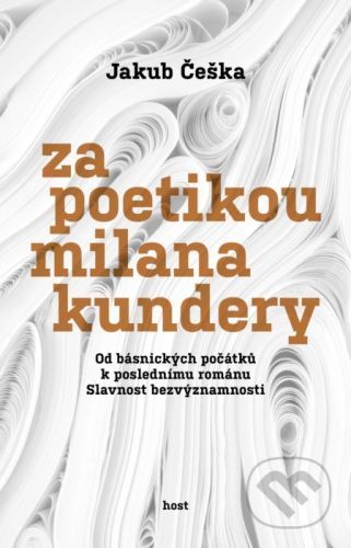 Za poetikou Milana Kundery - Jakub Češka