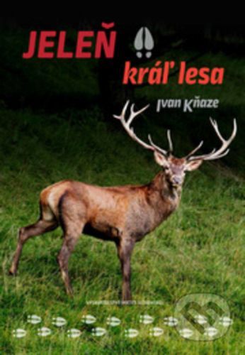 Jeleň - kráľ lesa - Ivan Kňaze