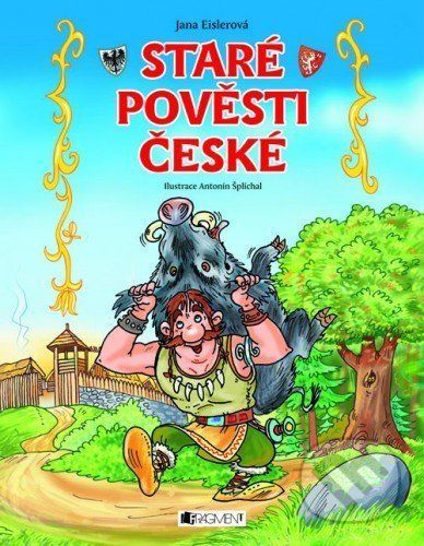 Staré pověsti české – pro děti - Jana Eislerová