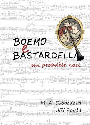 Boemo e Bastardella - sen probdělé noci - M. A. Svobodová
