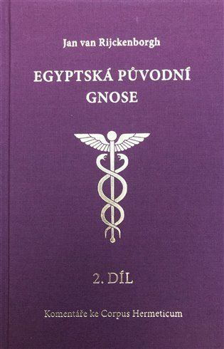 Egyptská původní gnose 2 - Komentáře ke Corpus Hermeticum - Rijckenborgh Jan van