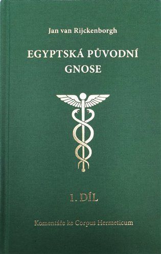 Egyptská původní gnose 1 - Komentáře k Tabula smaragdina a Corpus Hermeticum - Rijckenborgh Jan van
