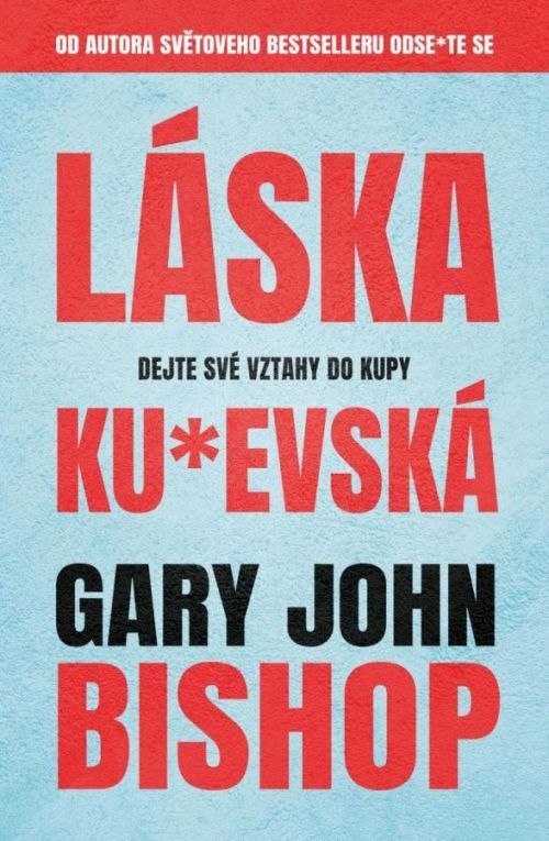 Láska ku*evská - Gary John Bishop