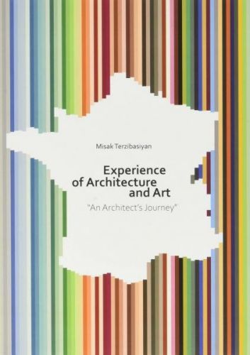 Experience of Architecture and Art. An Architect's Journey - Misak Terzibasiyan