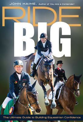 Ride Big: The Ultimate Guide to Building Equestrian Confidence (Haime John)(Paperback)