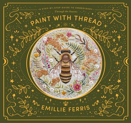 Paint with Thread - A step-by-step guide to embroidery through the seasons (Ferris Emillie)(Pevná vazba)
