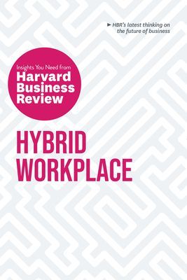 Hybrid Workplace: The Insights You Need from Harvard Business Review (Review Harvard Business)(Paperback)