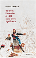 The Greek Revolution of 1821 and its Global Significance (Beaton Roderick)(Paperback / softback)
