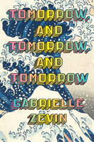 Tomorrow, and Tomorrow, and Tomorrow - 'One of the best books I've ever read' John Green (Zevin Gabrielle)(Pevná vazba)