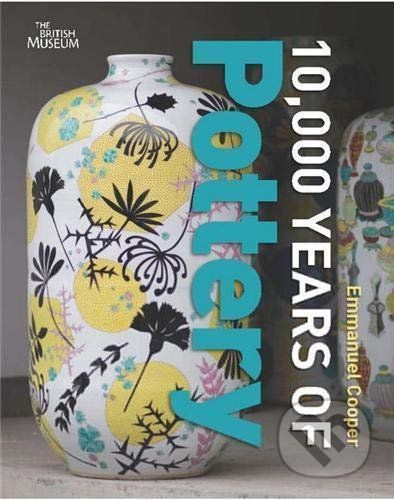 10,000 Years of Pottery - Emmanuel Cooper