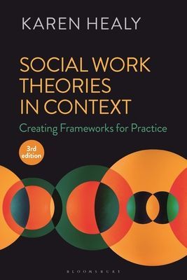 Social Work Theories in Context - Creating Frameworks for Practice (Healy Karen)(Paperback / softback)