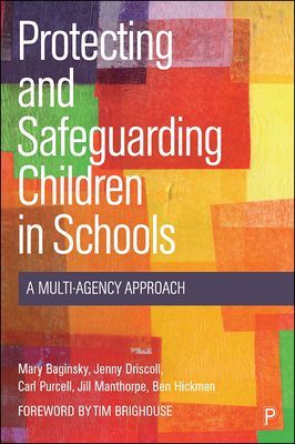 Protecting and Safeguarding Children in Schools - A Multi-Agency Approach (Baginsky Mary (NIHR Health and Social Care Workforce Research Unit based in the Policy Institute at King's College London))(Paperback / softback)