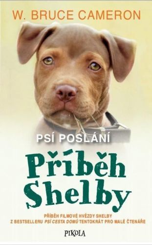 Psí poslání: Příběh Shelby - Bruce W. Cameron