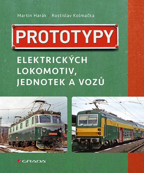 Prototypy elektrických lokomotiv, jednotek a vozů - Harák Martin, Kolmačka Rostislav