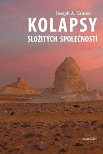 Kolapsy složitých společností 2. vydání - Joseph Tainer