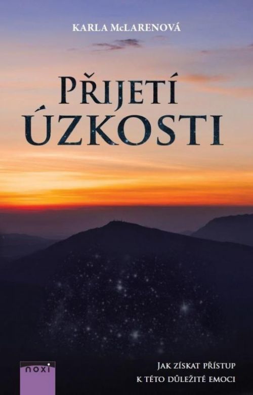 Přijetí úzkosti -  Jak získat přístup k této důležité emoci - Karla McLarenová