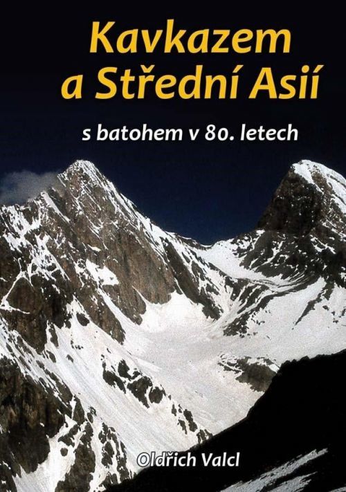 Kavkazem a Střední Asií s batohem v 80. letech - Oldřich Valcl