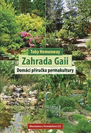 Zahrada Gaii - Domácí příručka permakultury - Toby Hemenway