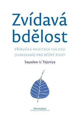 Zvídavá bdělost - Příručka meditace vhledu (vipassaná) pro běžný život - Tejaniya Sayadaw U