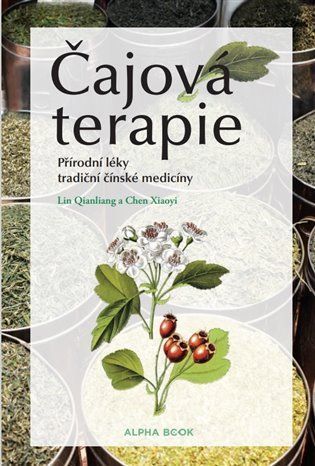 Čajová terapie - Přírodní léky tradiční čínské medicíny - Lin Qianliang