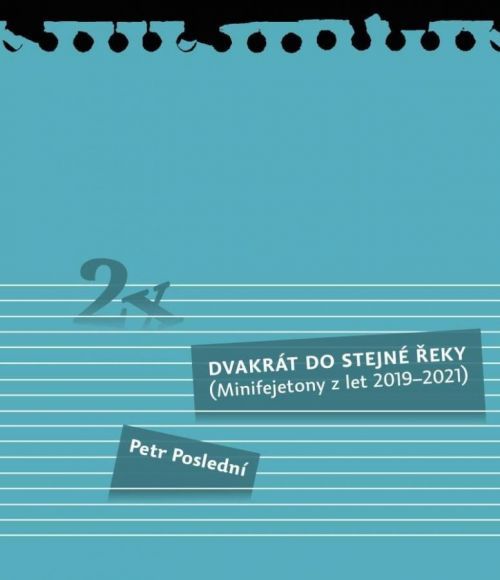 Dvakrát do stejné řeky - Minifejetony z let 2019-2021 - Petr Poslední