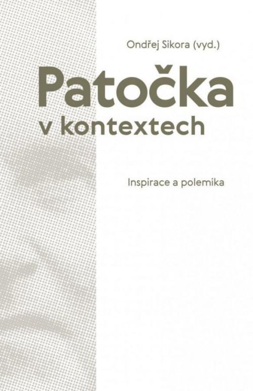 Patočka v kontextech - Inspirace a polemika - Ondřej Sikora