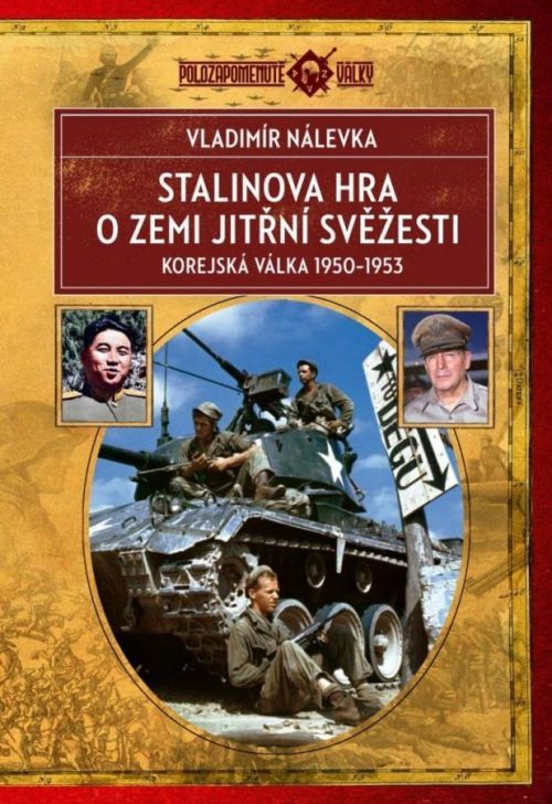 Stalinova hra o Zemi jitřní svěžesti - Korejská válka 1950-1953 - Vladimír Nálevka